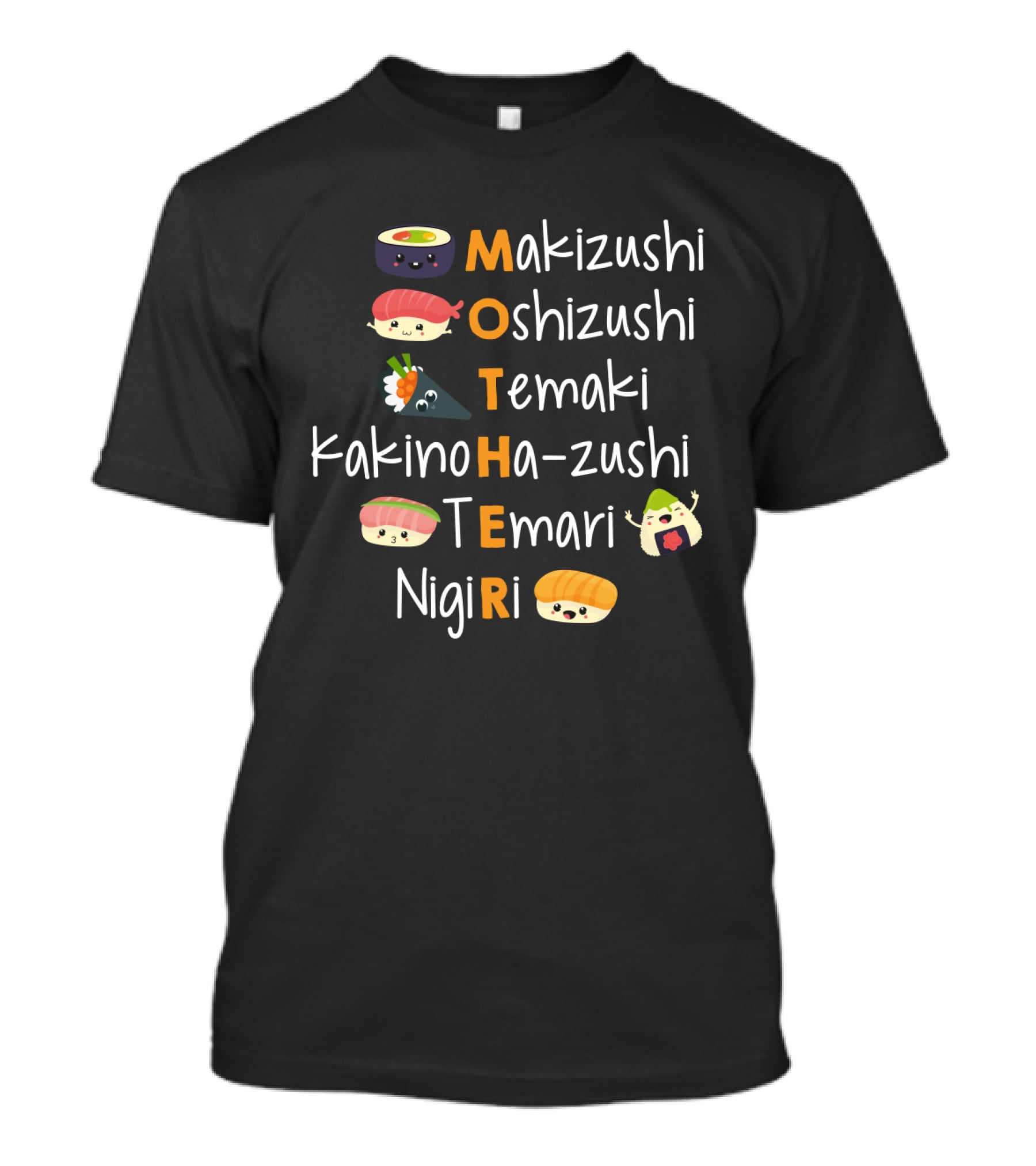 Makizushi Oshizushi Temaki Kakinoha-Zushi Temari Nigiri Sushi Mother T-Shirt