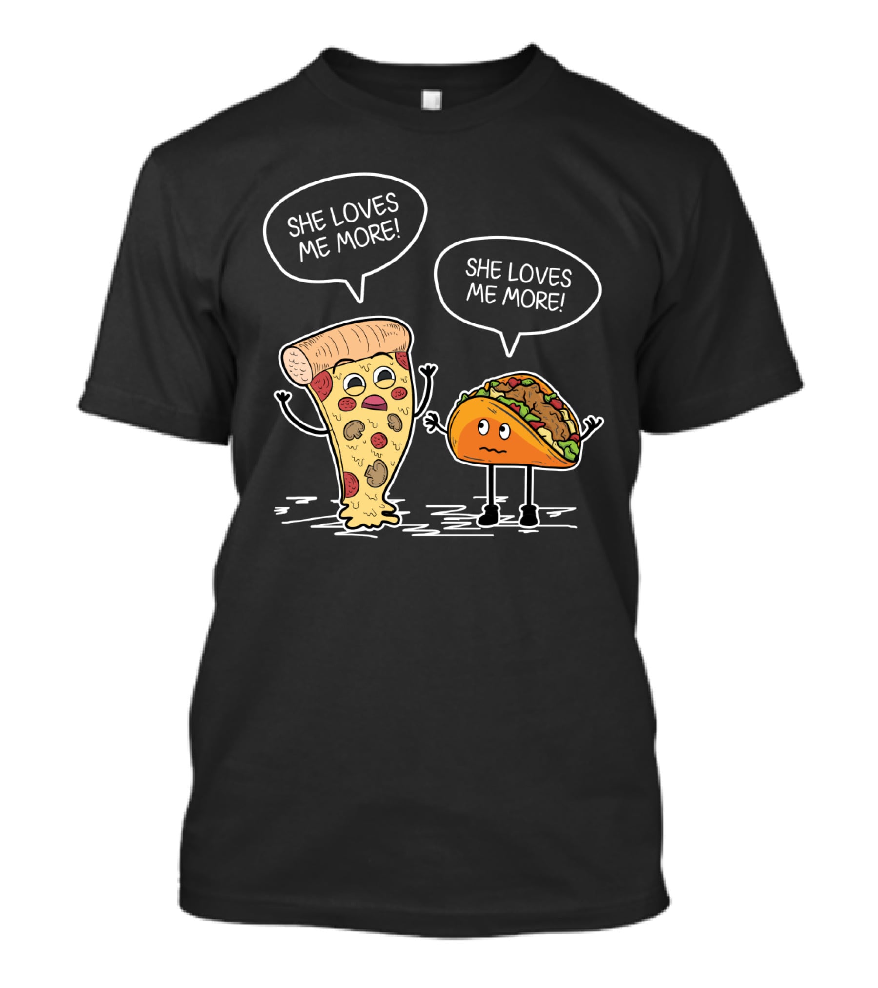 Taco Pizza She Loves Me More Funny Food Rivalry T-Shirt