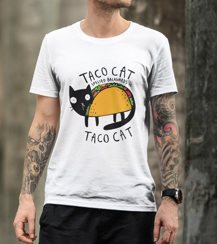 Taco Cat Spelled Backwards Is Taco Cat Funny Tacos Tacocat T-Shirt