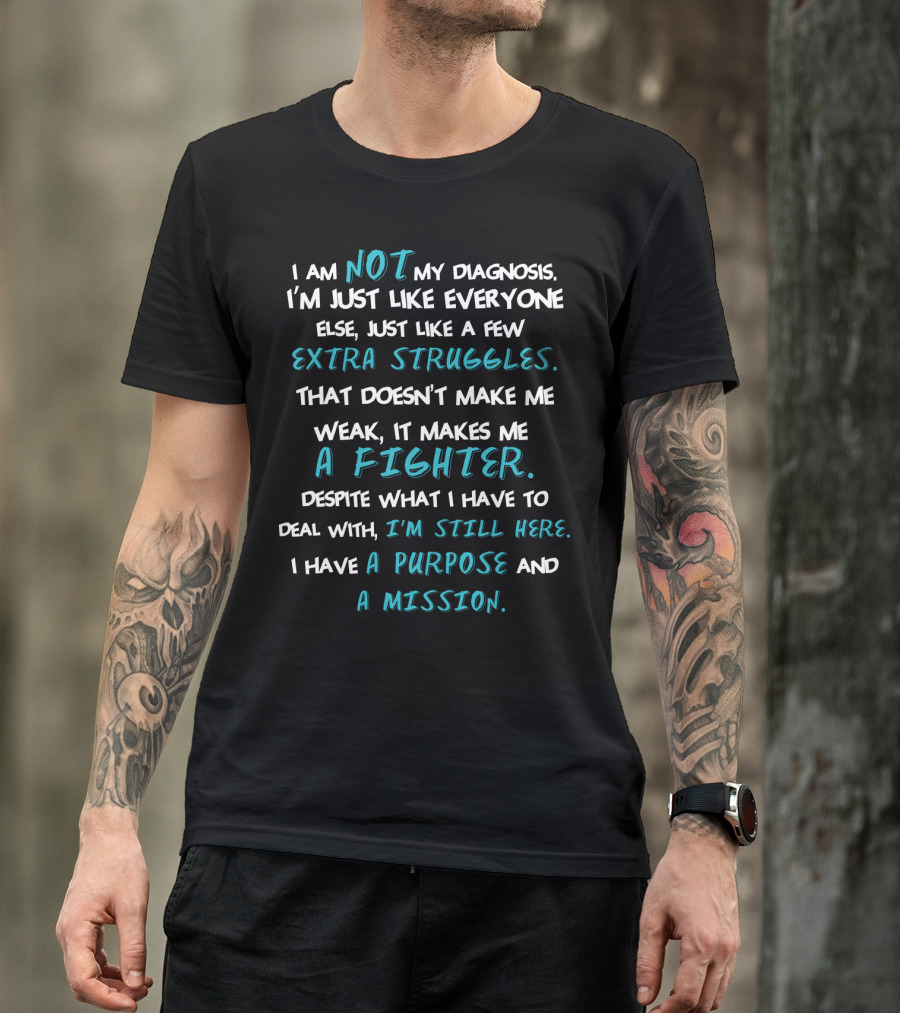 I Am Not My Diagnosis Extra Struggles A Fighter Purpose Mission T-Shirt