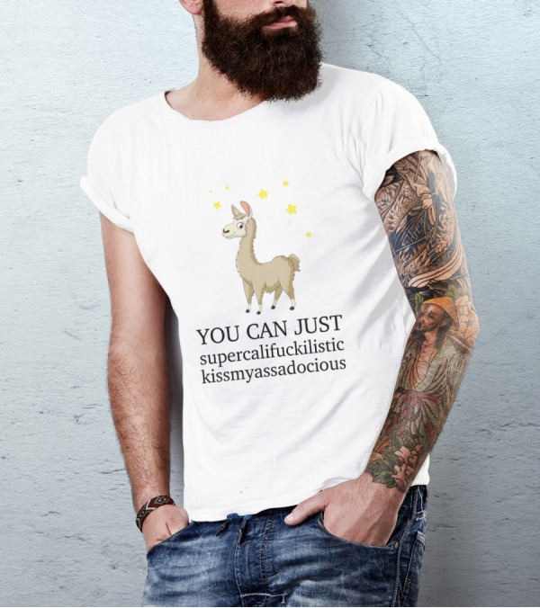 YOU CAN JUST Supercalifuckilistic Kissmyassadocious Llama With Stars T-Shirt
