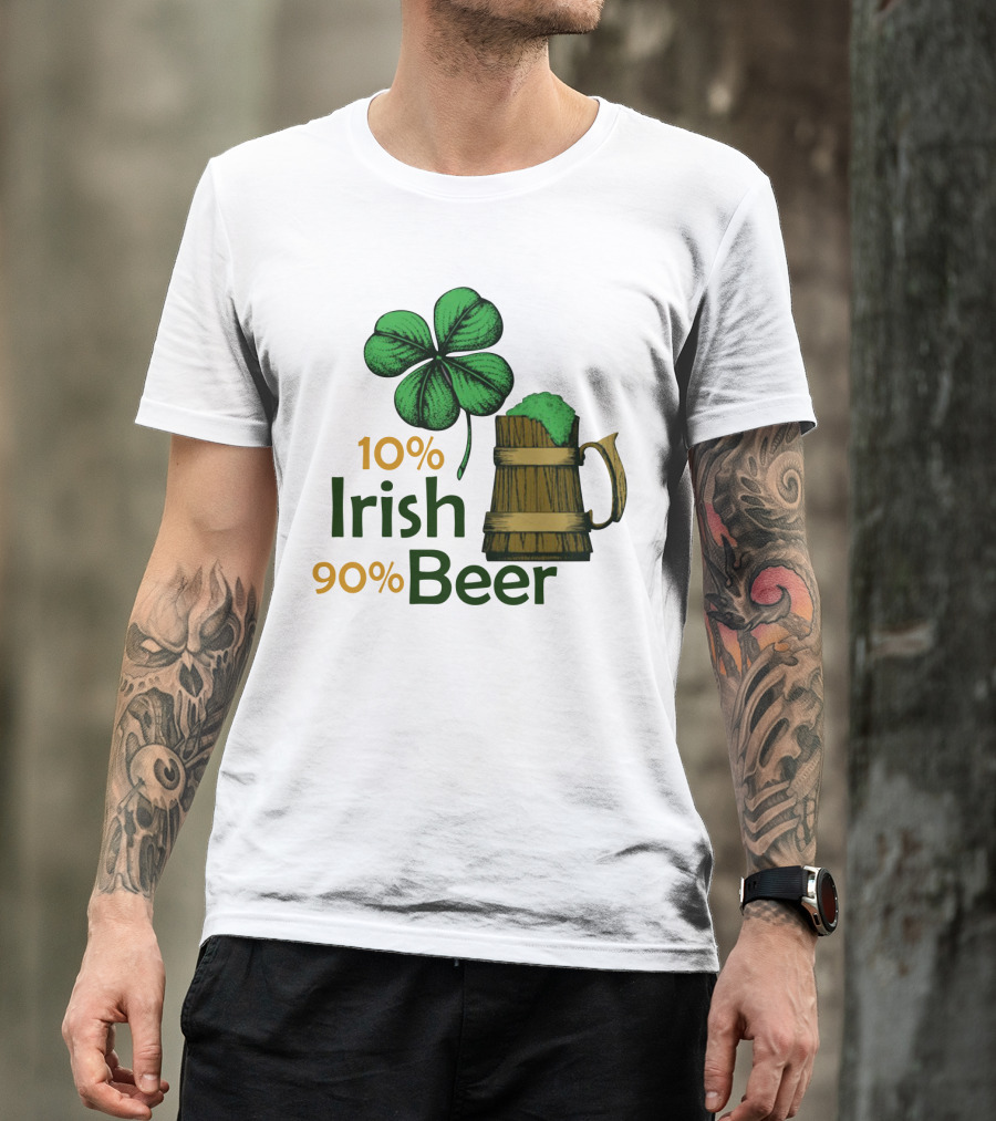 St. Patrick's Day Irish Beer Shamrock 10% Irish 90% Beer T-Shirt
