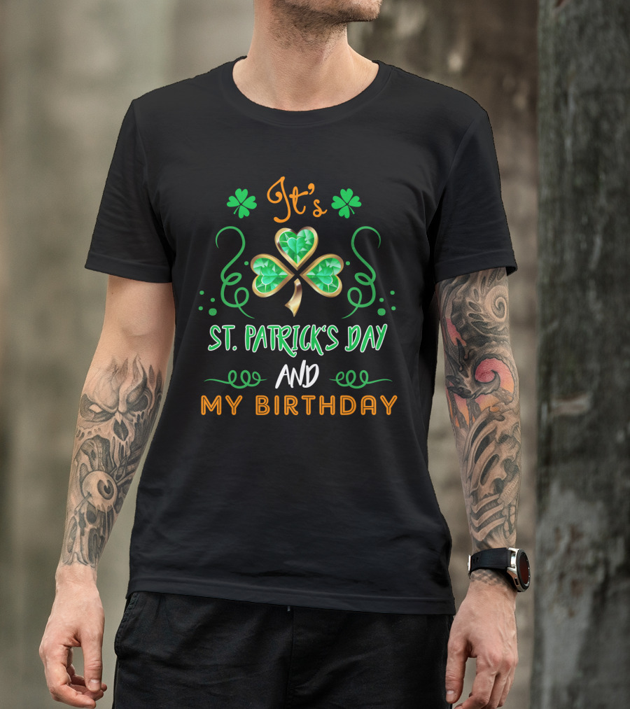 It's St. Patrick's Day And My Birthday With Shamrock And Swirls T-Shirt