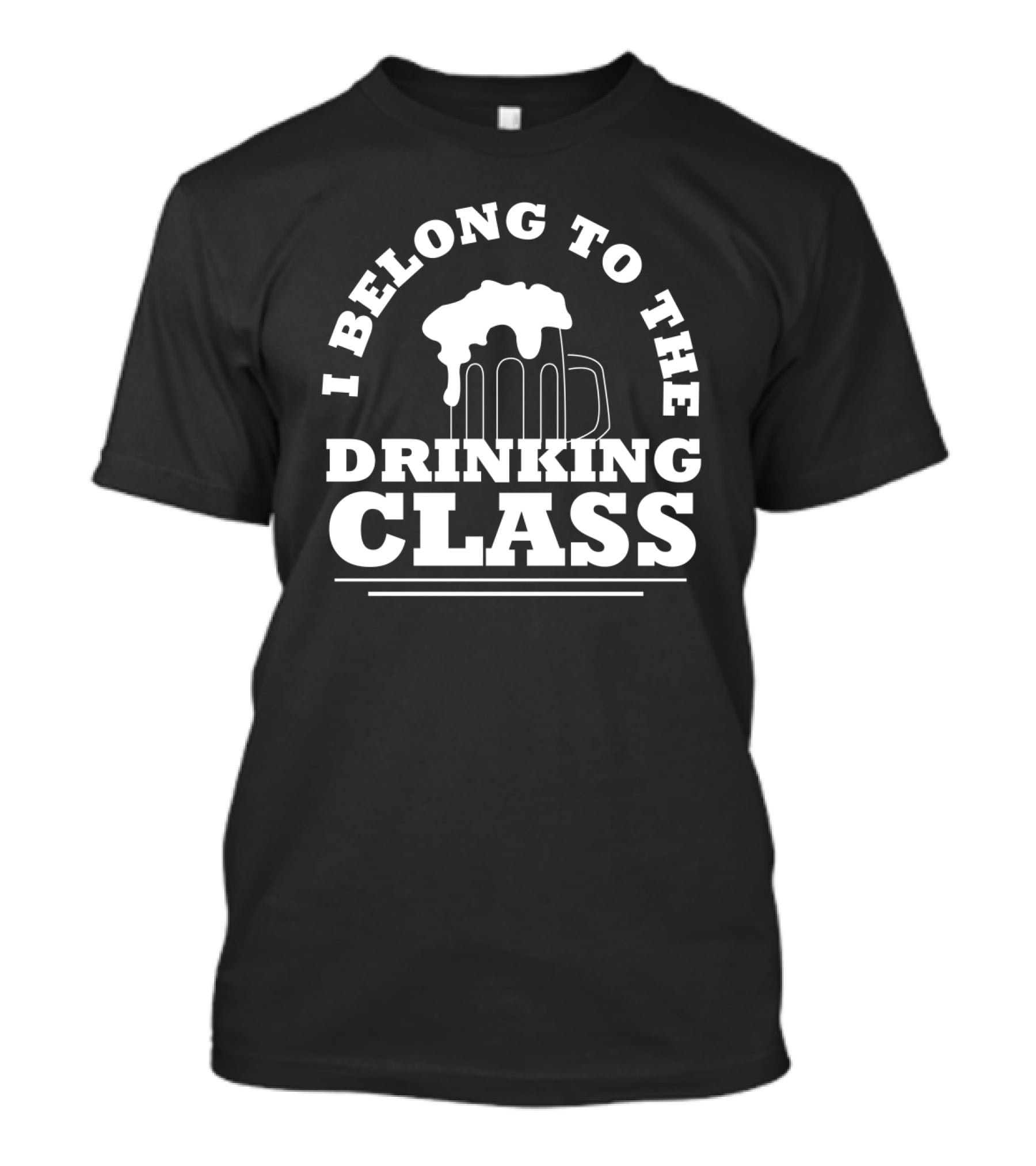 I Belong To The Drinking Class Beer Mug T-Shirt