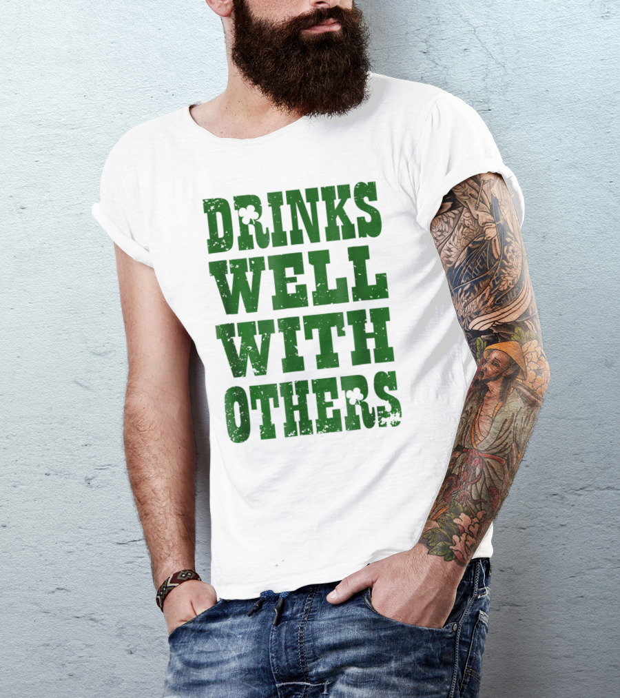 Drinks Well With Others Saint Patricks Day Shamrock Green T-Shirt