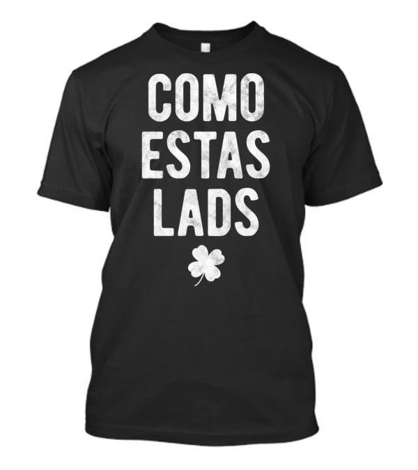 Como Estas Lads Shamrock St Patricks Day Spanish Mexican T-Shirt