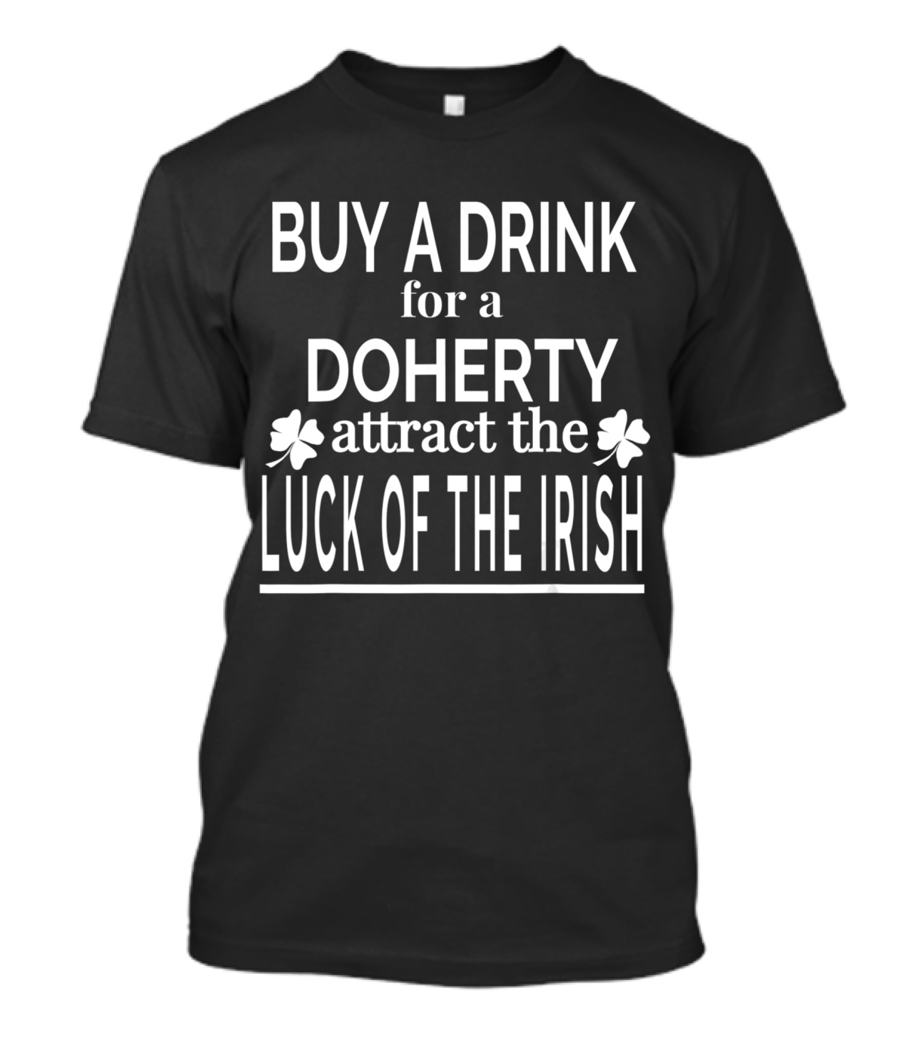 Buy A Drink For A Doherty Attract The Luck Of The Irish T-Shirt
