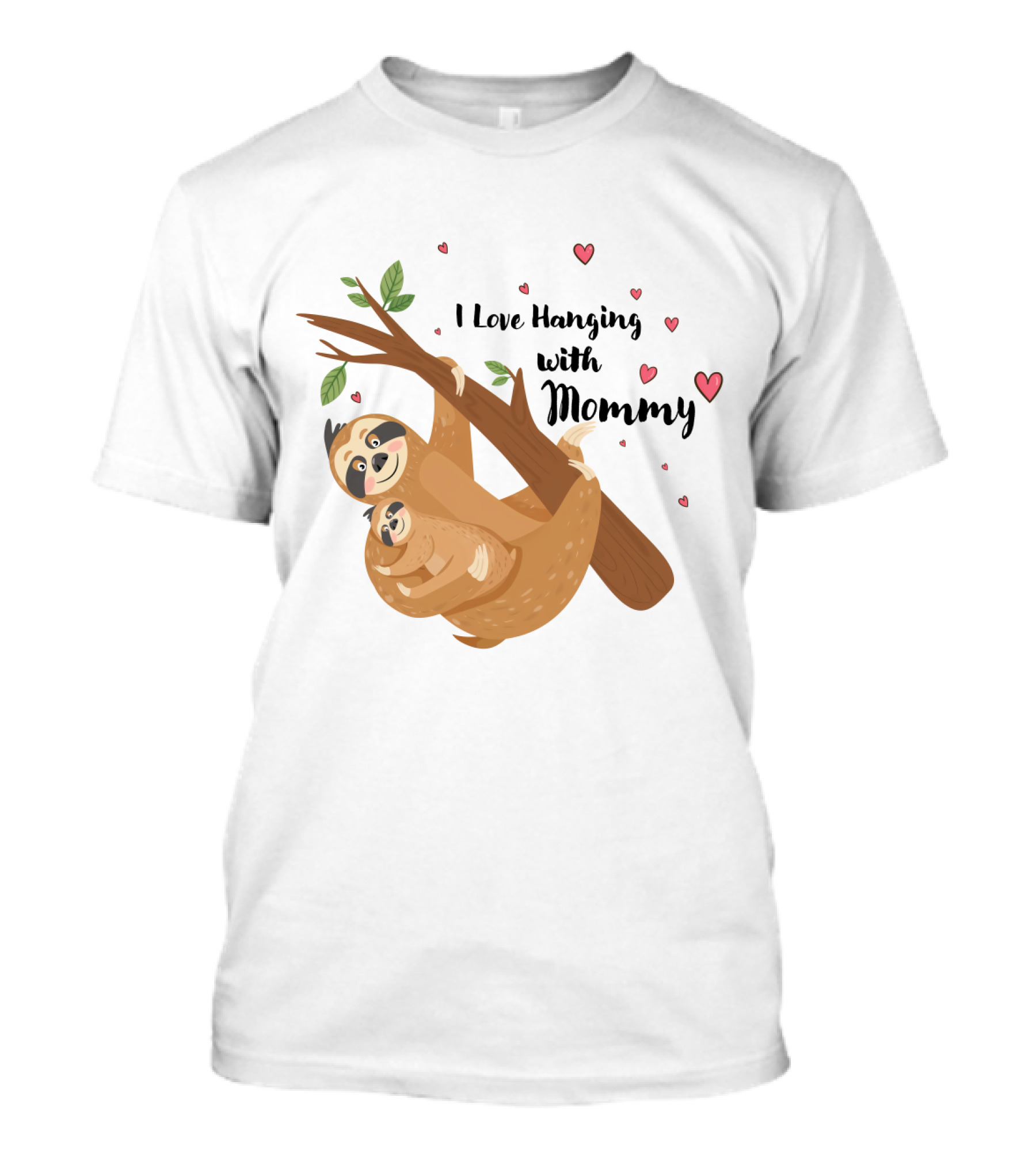 I Love Hanging With Mommy Funny Sloth With Hearts And Tree Branch T-Shirt