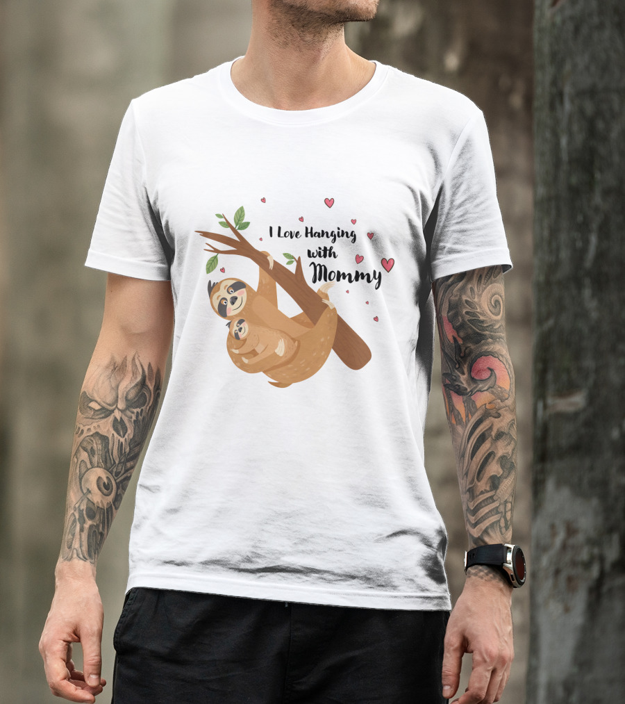 I Love Hanging With Mommy Funny Sloth With Hearts And Tree Branch T-Shirt