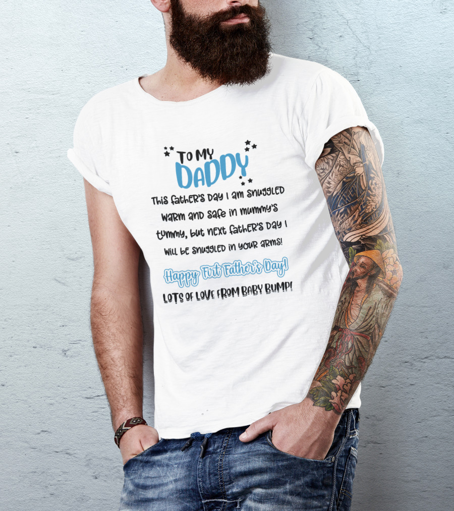 To My Daddy Happy First Father's Day Lots Of Love From Baby Bump T-Shirt