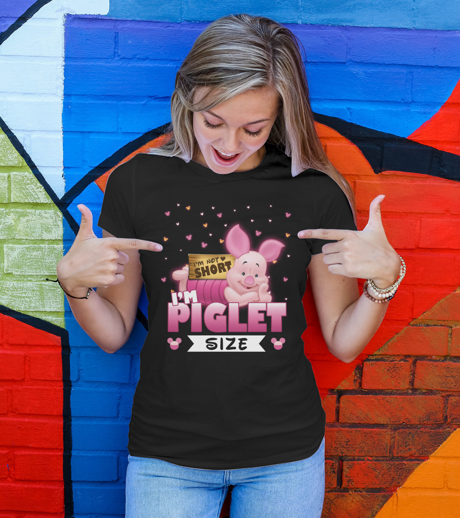 I'M NOT SHORT I'M PIGLET SIZE T-Shirt