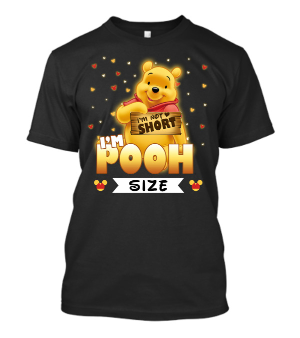 I'M NOT SHORT I'M POOH SIZE T-Shirt