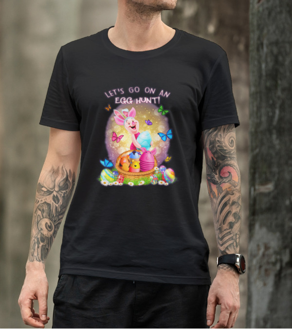 LET'S GO ON AN EGG HUNT PIGLET T-Shirt