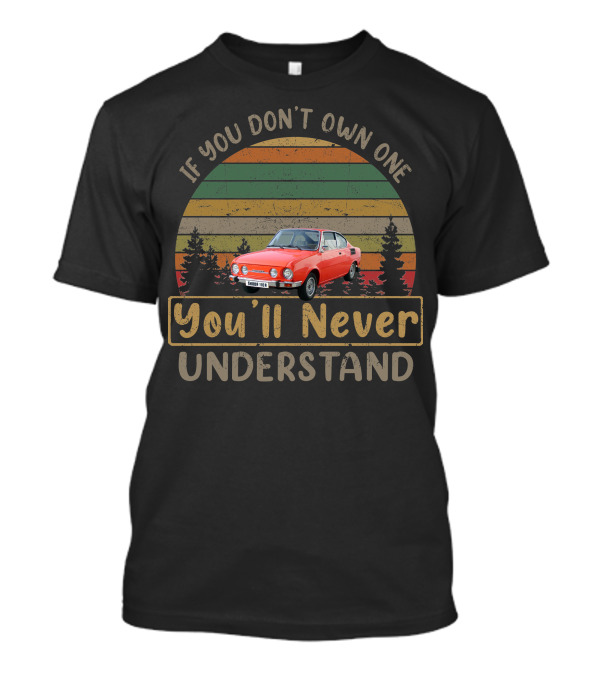 Škoda 110R If You Don't Own One You'll Never Understand T-Shirt