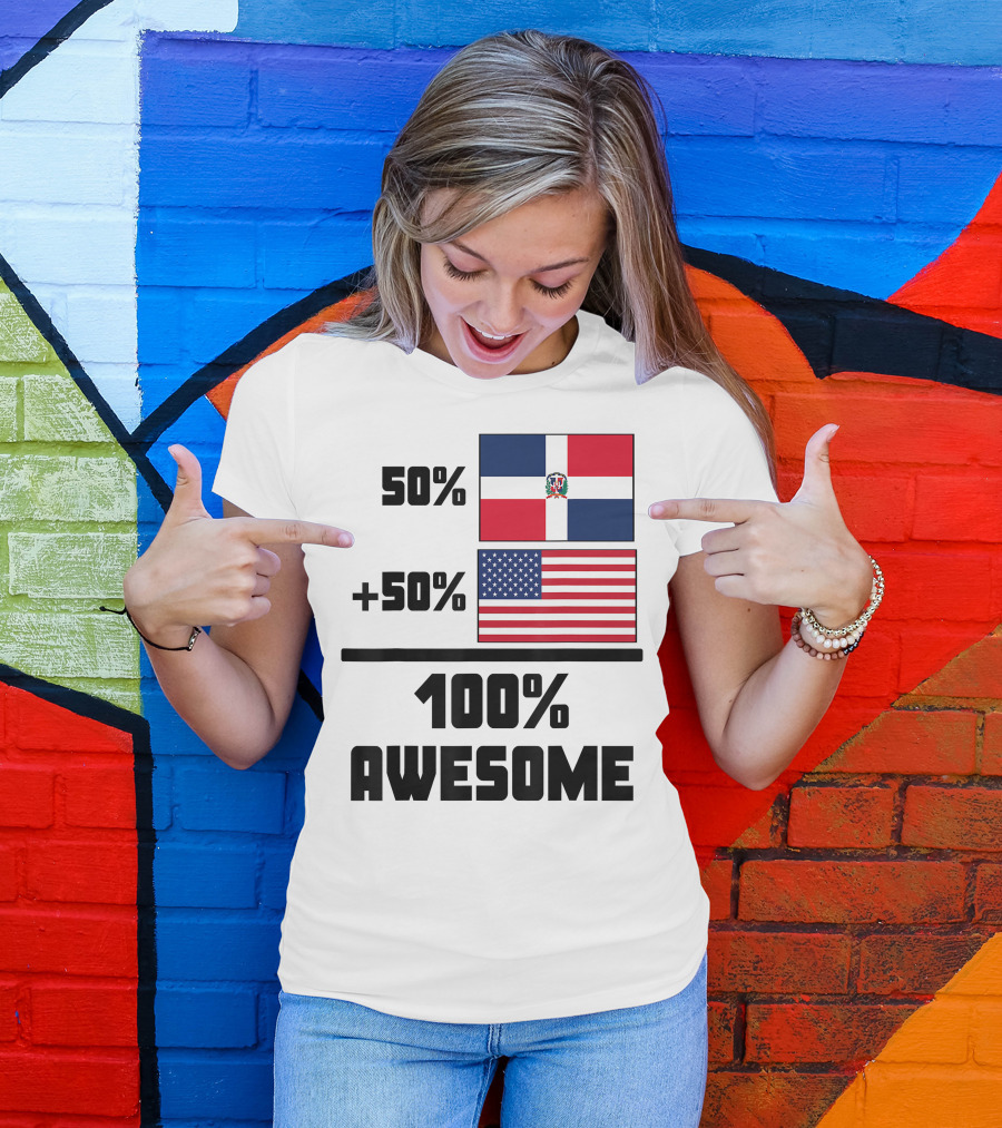 50% Dominican Republic 50% American 100% Awesome Flag T-Shirt
