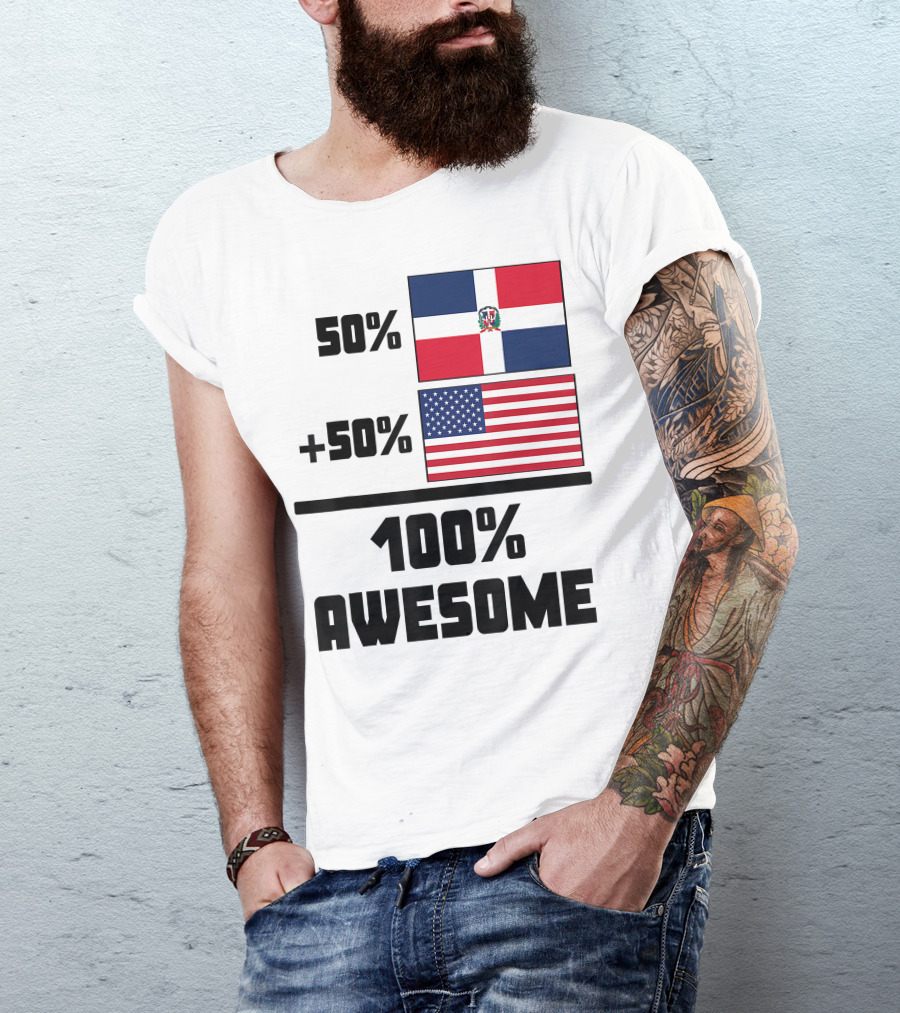 50% Dominican Republic 50% American 100% Awesome Flag T-Shirt