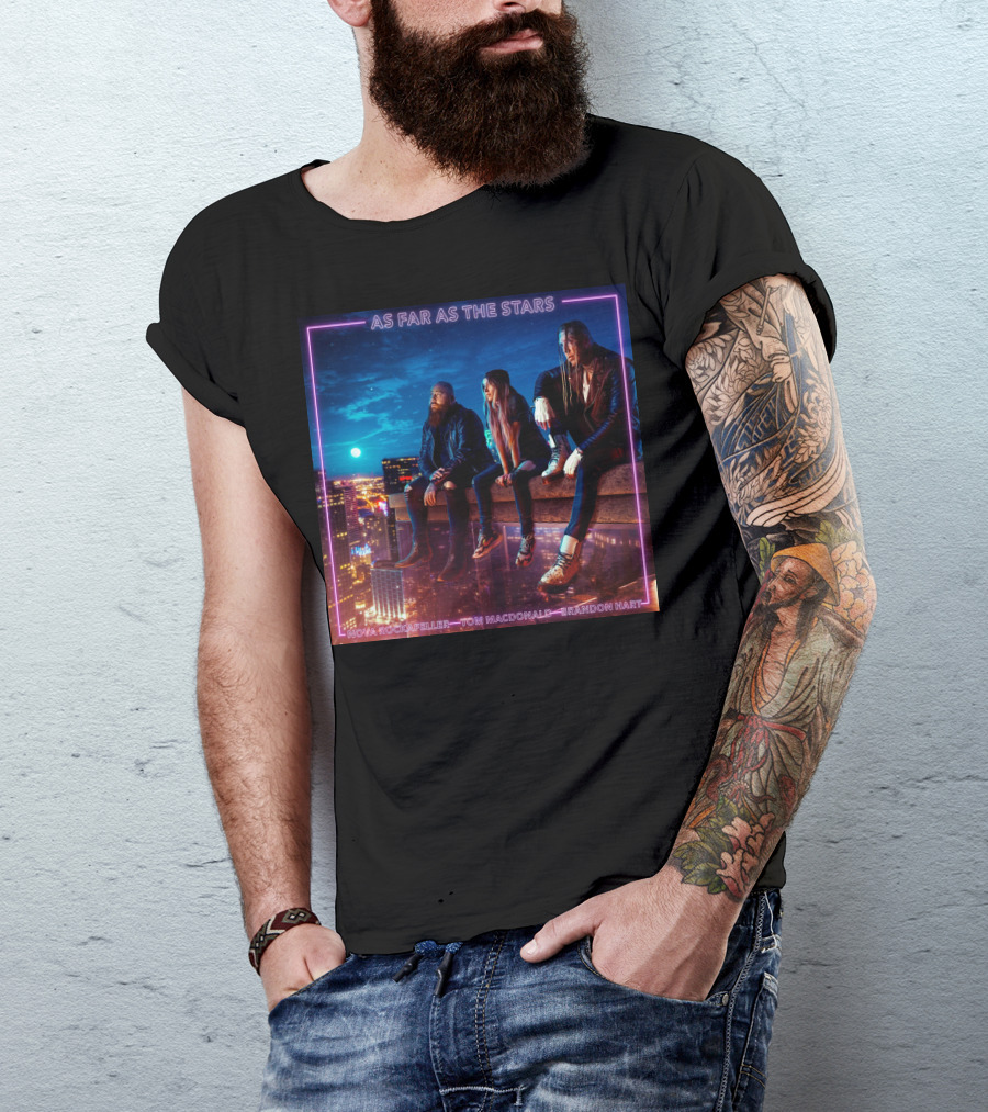 As Far As The Stars Nova Rockafeller Tom MacDonald Brandon Hart T-Shirt