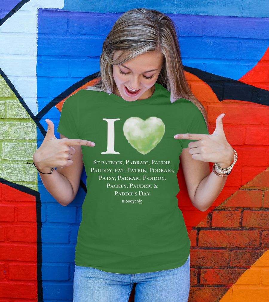 I Love St Patrick Padraig Paudie Pauddy Pat Patrik Podraig Patsy Padraic P-Diddy Packey Paudric Paddie’s Day T-Shirt