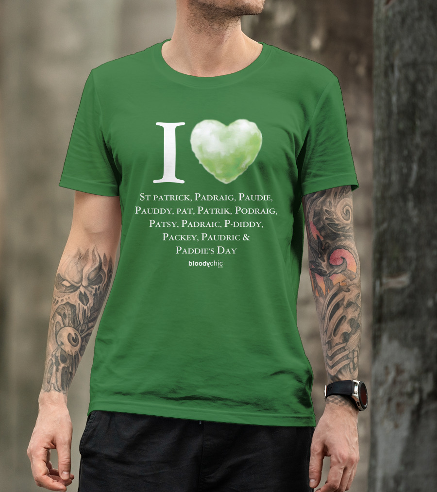 I Love St Patrick Padraig Paudie Pauddy Pat Patrik Podraig Patsy Padraic P-Diddy Packey Paudric Paddie’s Day T-Shirt