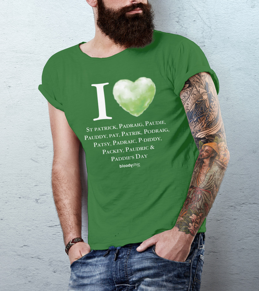 I Love St Patrick Padraig Paudie Pauddy Pat Patrik Podraig Patsy Padraic P-Diddy Packey Paudric Paddie’s Day T-Shirt