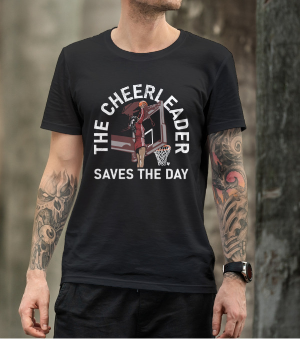 THE CHEERLEADER SAVES THE DAY BASKETBALL DUNK T-Shirt