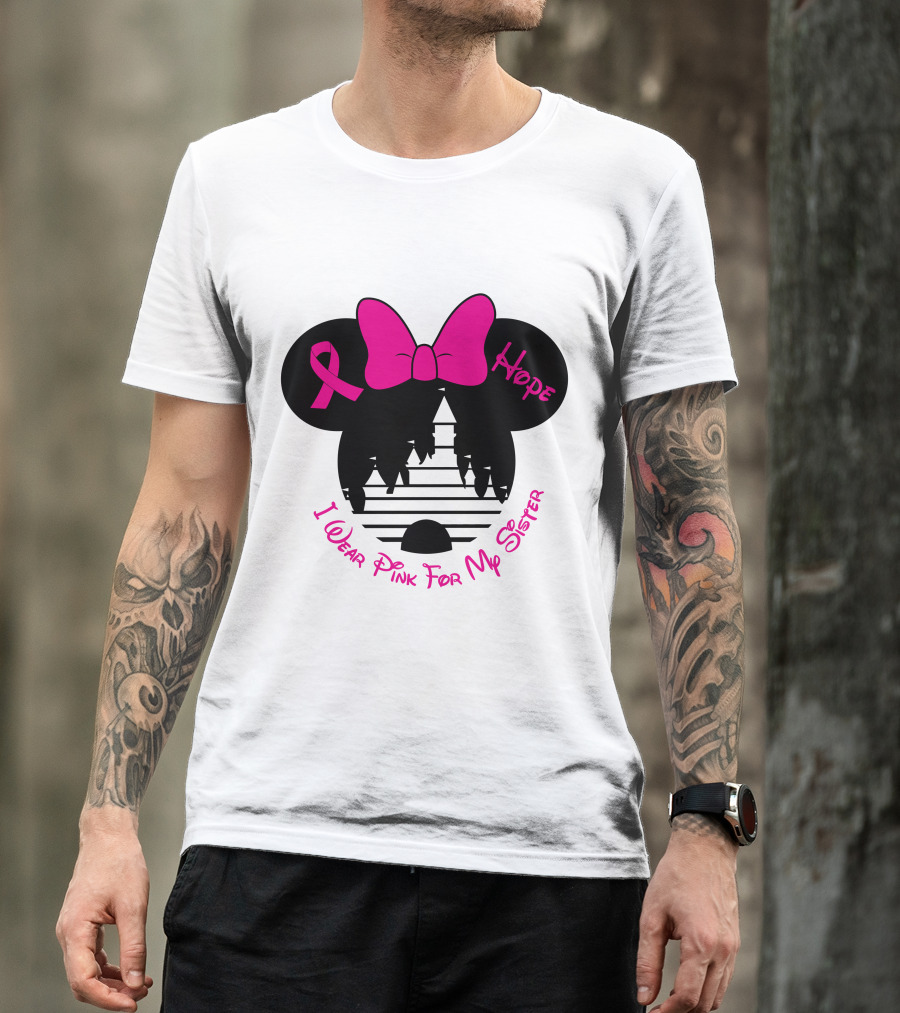 Hope I Wear Pink For My Sister T-Shirt