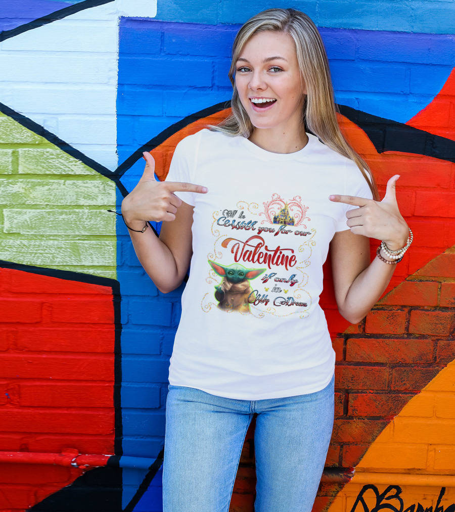 I'll Be With You For Our Valentine If Only In My Dream Baby Yoda T-Shirt