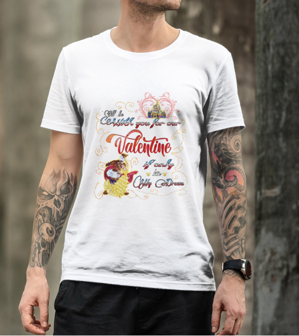 Beauty And The Beast Valentine I'll Be With You In A Dream T-Shirt