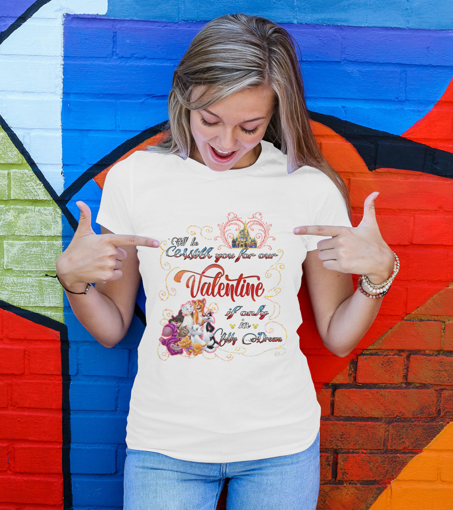 I'll Be Cruisin' You For Our Valentine If Only In My Dream Disney Cats T-Shirt
