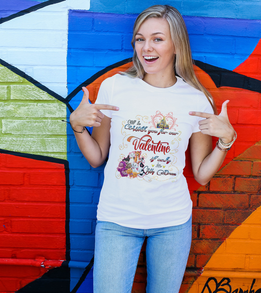 I'll Be Cruisin' You For Our Valentine If Only In My Dream Disney Cats T-Shirt