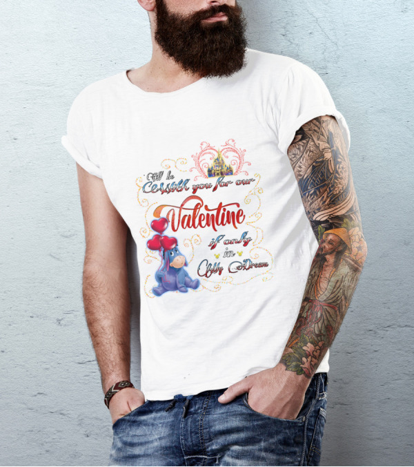 I'll Be With You For Our Valentine If Only In A Dream Eeyore T-Shirt