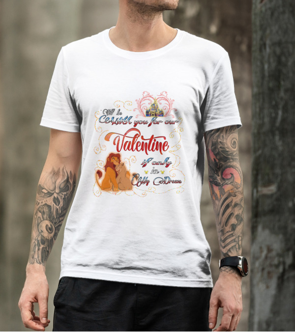 I'll Be With You For Our Valentine If Only In A Dream Lion King T-Shirt