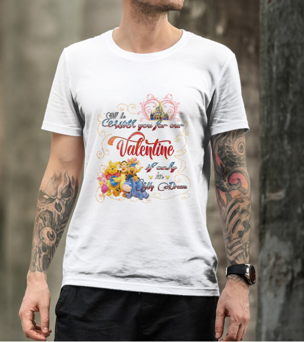 I'll Be With You For Our Valentine If Only In My Dream Winnie The Pooh T-Shirt