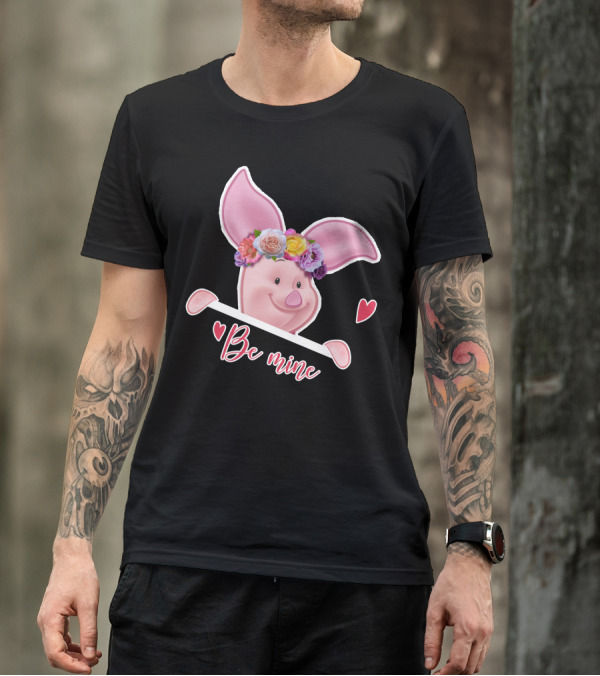 Piglet Be Mine Be Mine T-Shirt