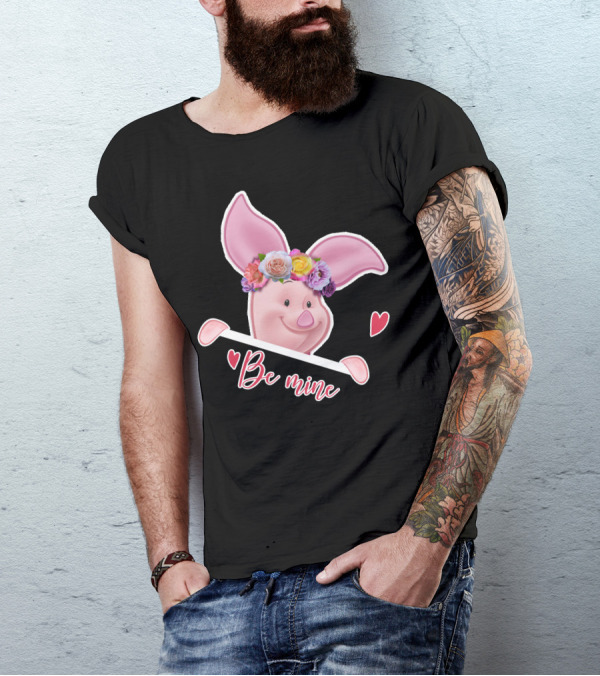Piglet Be Mine Be Mine T-Shirt
