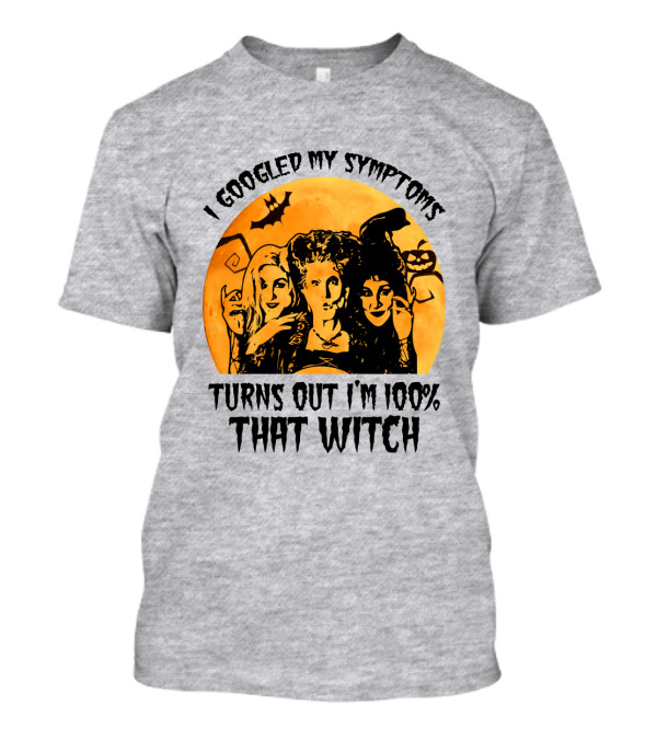 I Googled My Symptoms Turns Out I'm 100% That Witch Halloween Moon Bat T-Shirt
