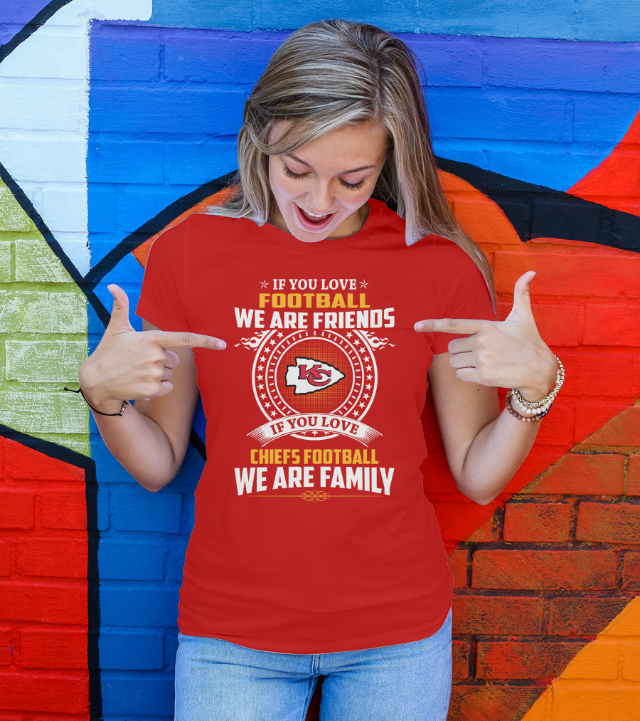 Kansas City Chiefs Football Friends And Family Loyalty Message T-Shirt