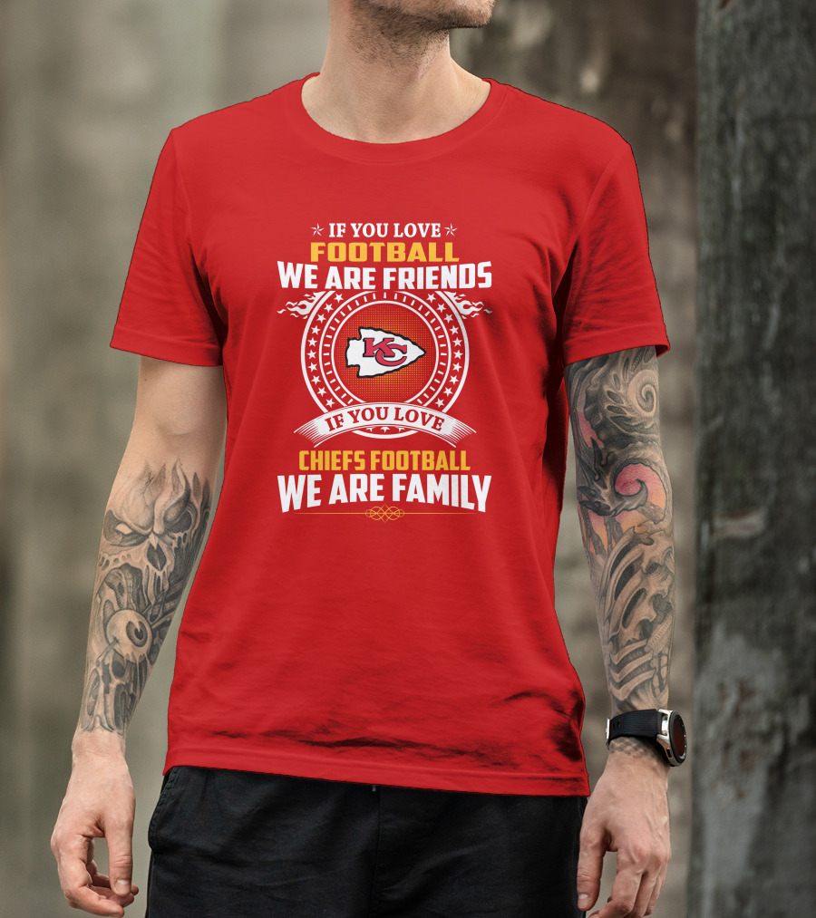Kansas City Chiefs Football Friends And Family Loyalty Message T-Shirt