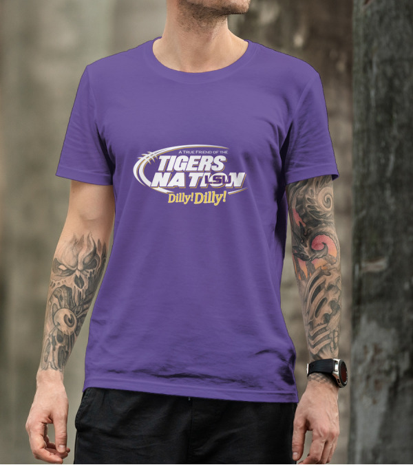 A True Friend Of The LSU Tigers Nation Dilly Dilly T-Shirt