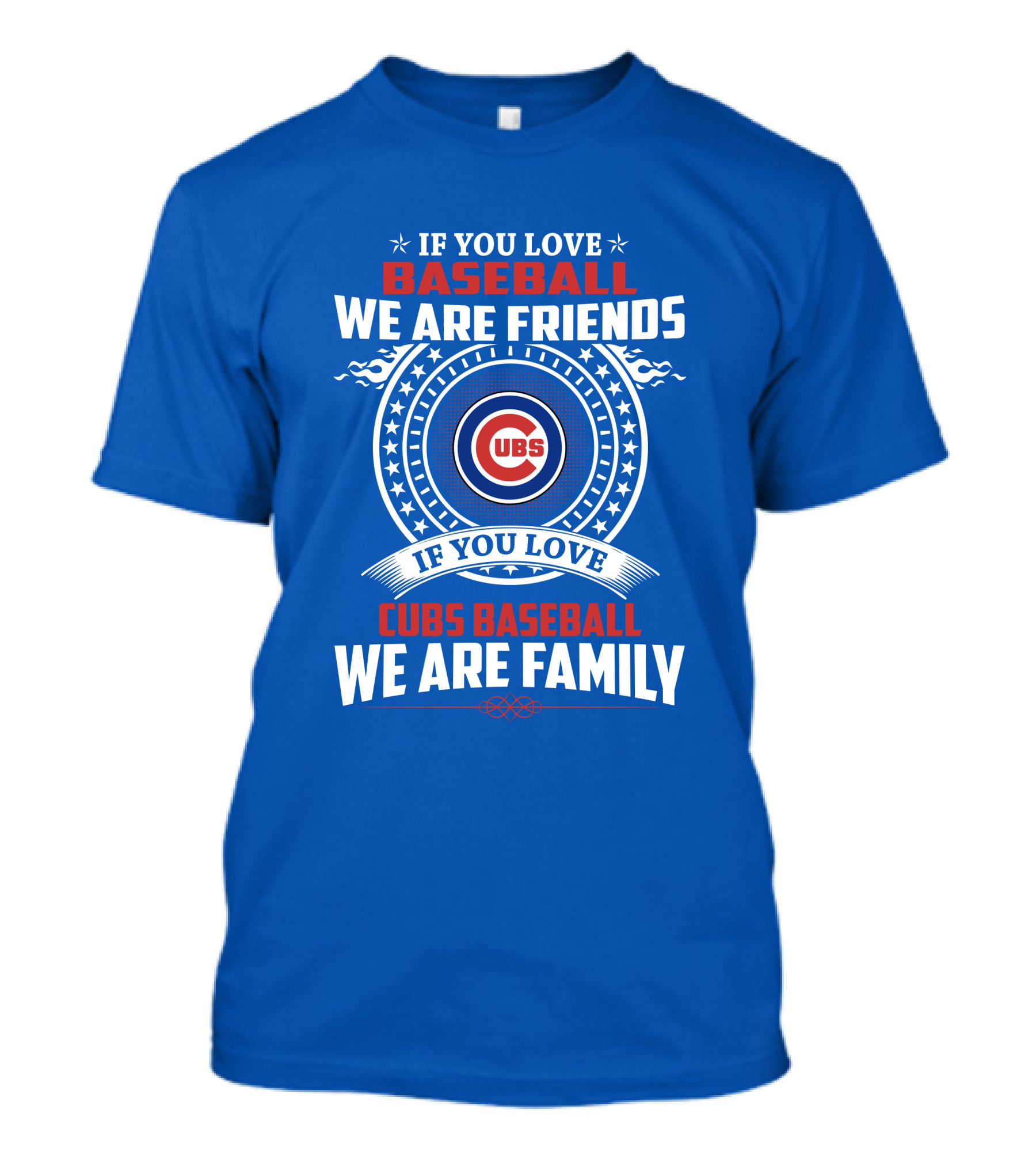 If You Love Baseball We Are Friends If You Love Cubs Baseball We Are Family T-Shirt