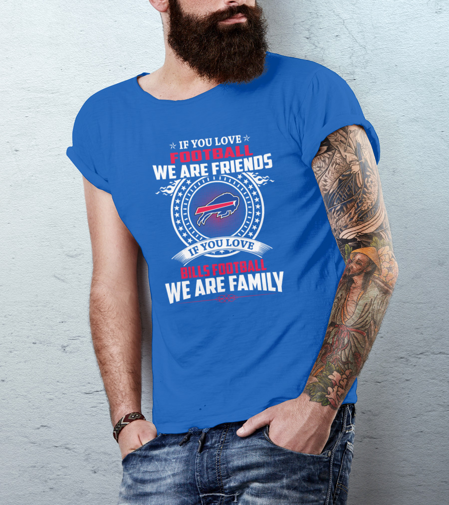 If You Love Bills Football We Are Family Buffalo T-Shirt
