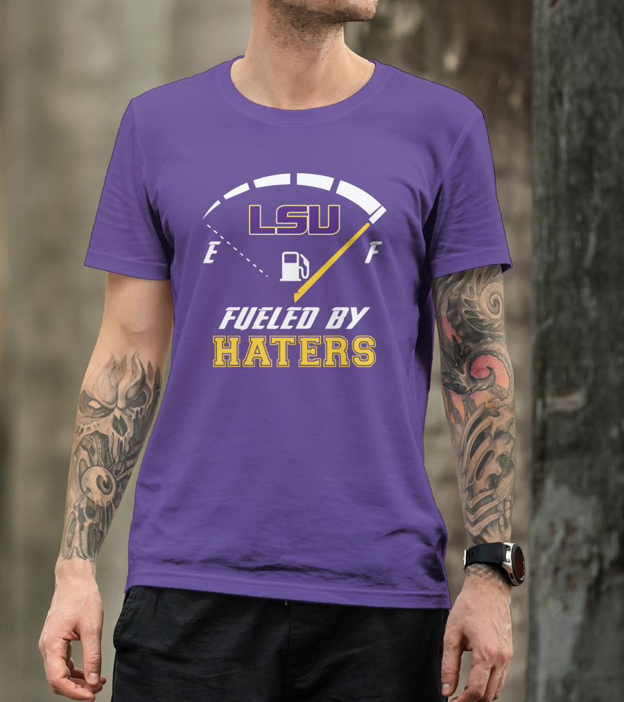 LSU Tigers Fueled By Haters Fuel Gauge T-Shirt