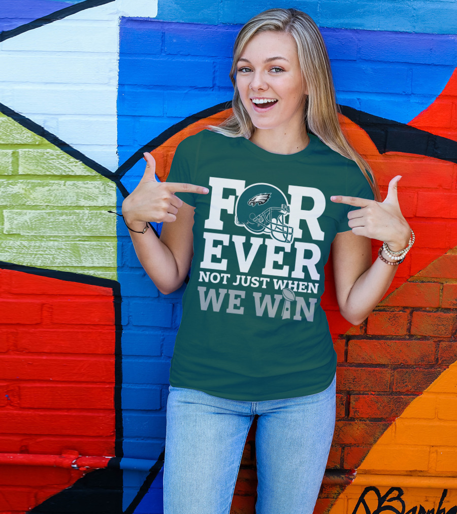Philadelphia Eagles Helmet Forever Not Just When We Win Lombardi Trophy T-Shirt