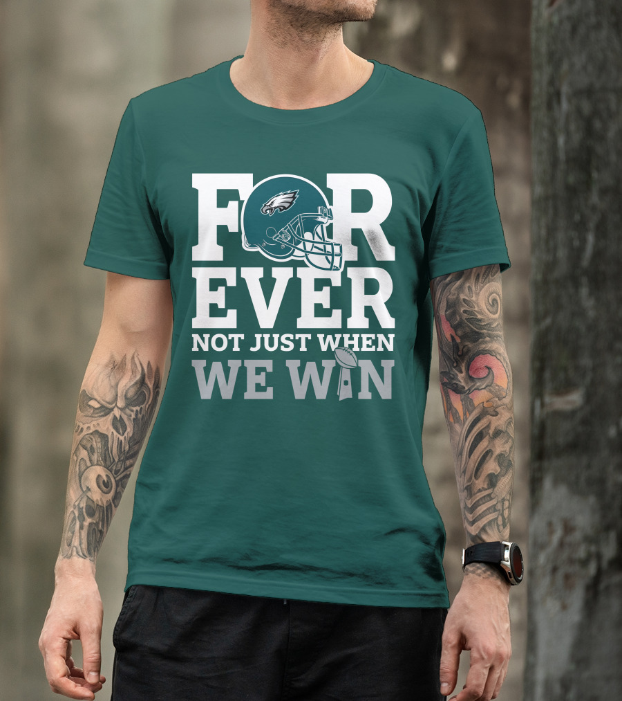 Philadelphia Eagles Helmet Forever Not Just When We Win Lombardi Trophy T-Shirt