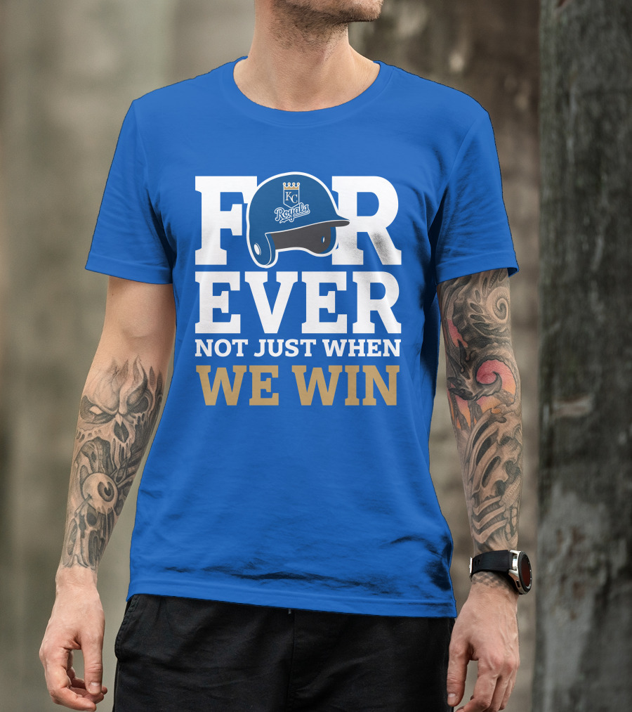 Kansas City Royals Forever Not Just When We Win Royals Helmet T-Shirt