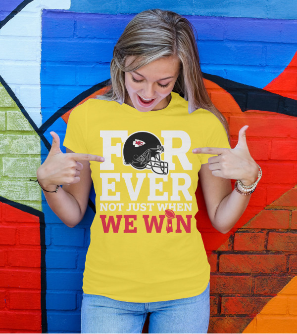 Kansas City Chiefs Forever Not Just When We Win Helmet And Trophy T-Shirt