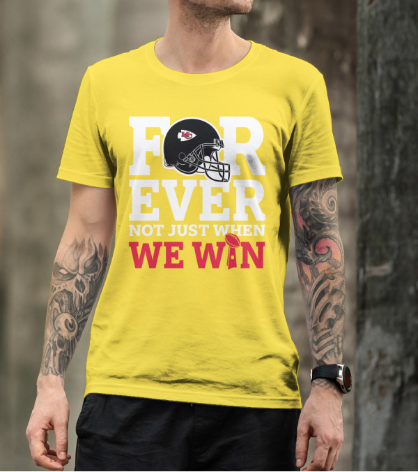 Kansas City Chiefs Forever Not Just When We Win Helmet And Trophy T-Shirt