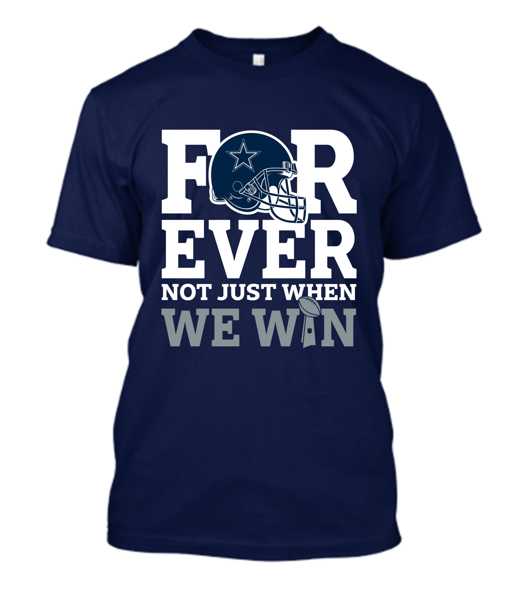 Forever Not Just When We Win Dallas Cowboys Helmet Star Football T-Shirt