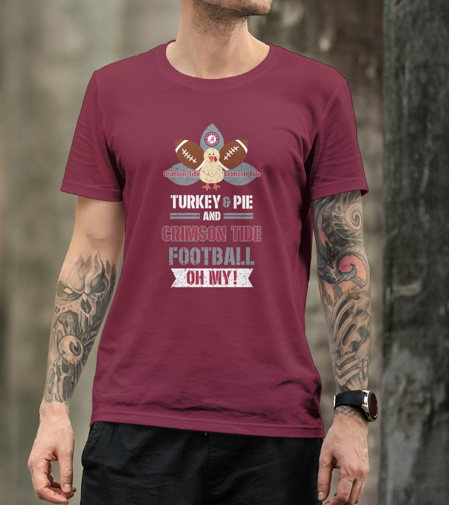 Turkey And Pie And Crimson Tide Football Oh My T-Shirt