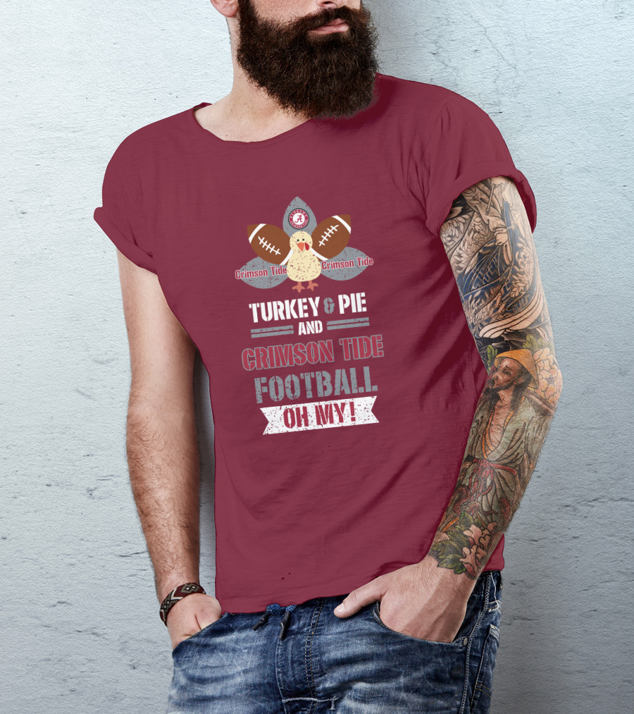 Turkey And Pie And Crimson Tide Football Oh My T-Shirt
